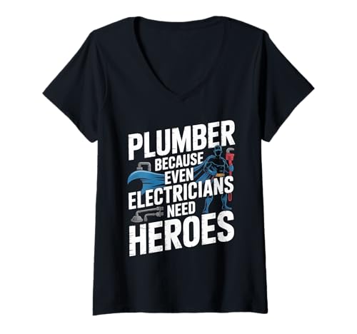 Damen Funny Plumbing Plumber Because Even Electricians Need Heroes T-Shirt mit V-Ausschnitt von Plumbers Humour and Sarcasm