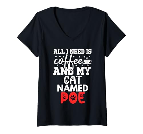 Damen Katzenname Poe Geschenke Alles was ich Brauche ist Kaffee Katze namens Poe T-Shirt mit V-Ausschnitt von Poe Cat Name GIfts With Coffee