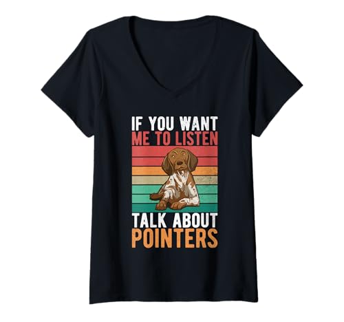 Damen Wenn du willst, DASS ich zuhöre, rede über Pointers Dog T-Shirt mit V-Ausschnitt von Pointer Gifts