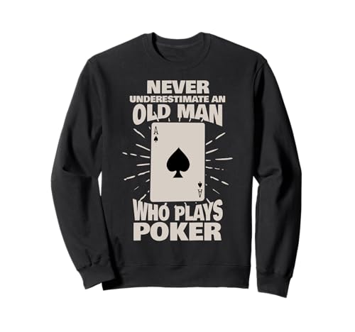 Never Underestimate An Old Man Who Plays Poker Sweatshirt von Pokerspieler Geschenke Poker Texas Hold DIMMERCH