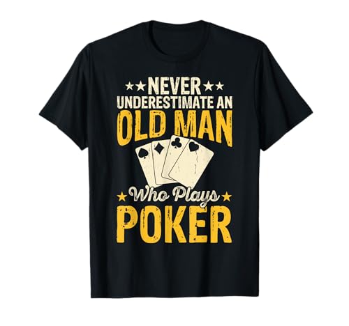 Never Underestimate An Old Man Who Plays Poker T-Shirt von Pokerspieler Geschenke Poker Texas Hold DIMMERCH