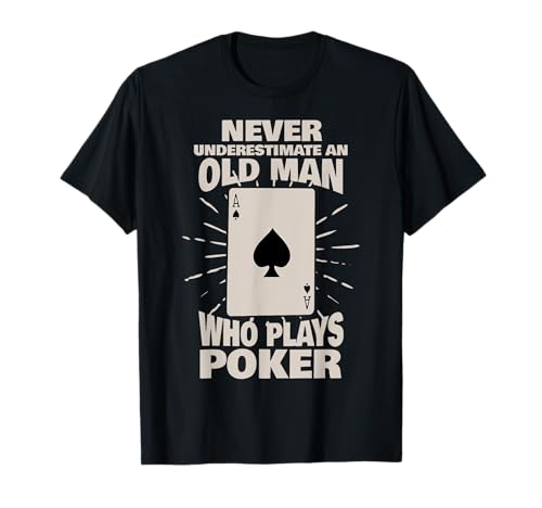 Never Underestimate An Old Man Who Plays Poker T-Shirt von Pokerspieler Geschenke Poker Texas Hold DIMMERCH