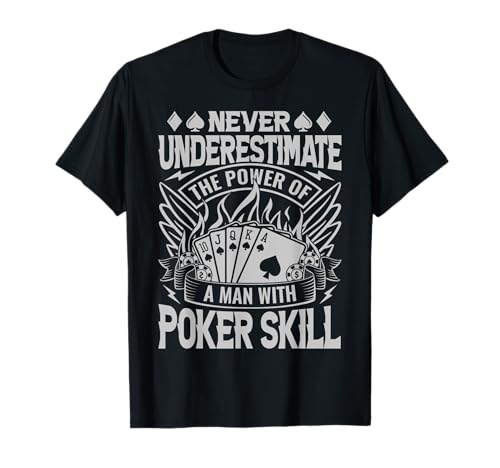Never Underestimate The Power Of A Man With Poker Skill T-Shirt von Pokerspieler Geschenke Poker Texas Hold DIMMERCH