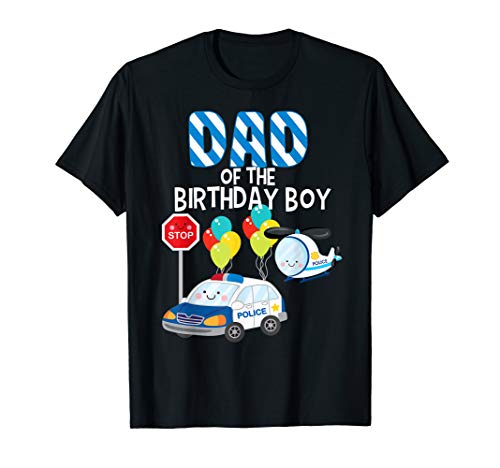 Dad Of The Birthday Boy Police Car Policeman Bday Party T-Shirt von Police Car Police Officer Birthday Party Theme 205