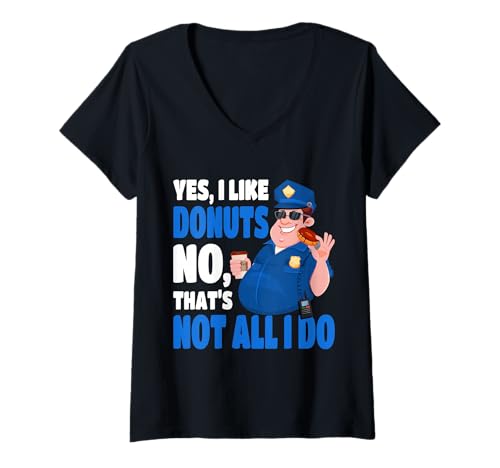 Damen Polizist: Ja, ich mag Donuts, Nein, das ist Nicht Alles, was ich tue T-Shirt mit V-Ausschnitt von Police Officer Donut Humor Law Enforcement Pride