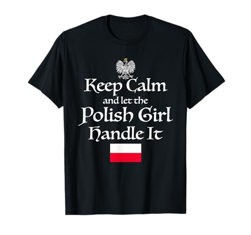 Keep Calm Let The Polish Girl Handle It Polen Flagge Geschenk T-Shirt von Polish Princess TShirt Girl Gift
