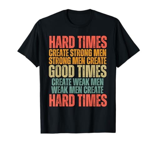 Hard Times Create Strong Men Retro-Motivationszitat T-Shirt von Politeecize