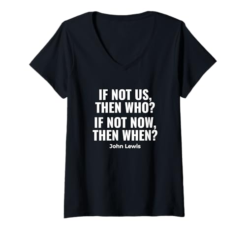 Damen Zitat "If Not Us Then Who Bold Protest John Lewis T-Shirt mit V-Ausschnitt von Political Protest Apparel
