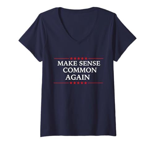 Damen Make Sense Common Again Lustiger Politikspruch T-Shirt mit V-Ausschnitt von Politics democrat republican liberal