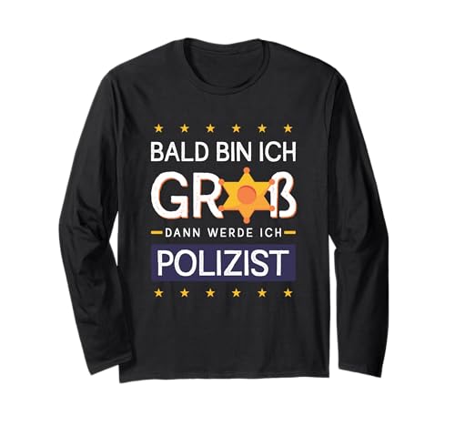 Bald Bin ich groß dann werde ich Polizist Kinder Polizei Langarmshirt Bald Bin ich groß dann werde ich Polizist Kinder Polizei Langarmshirt von Polizei Berufswunsch Lustig Kinder Zukunft