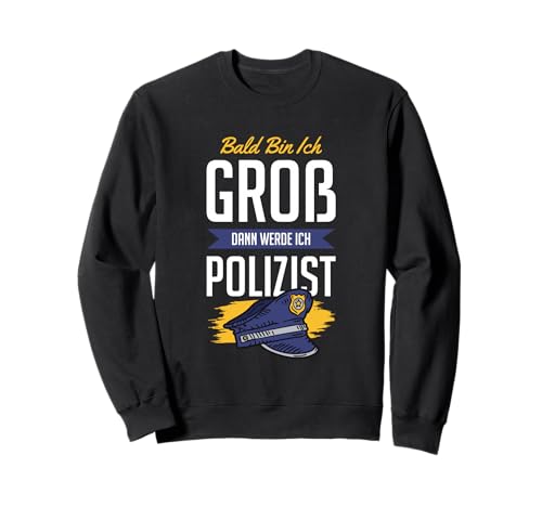 Bald Bin ich groß dann werde ich Polizist Kinder Polizei Sweatshirt von Polizei Berufswunsch Lustig Kinder Zukunft
