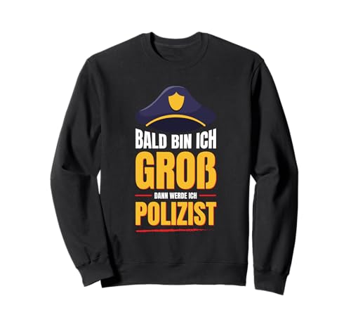 Bald Bin ich groß dann werde ich Polizist Kinder Polizei Sweatshirt Bald Bin ich groß dann werde ich Polizist Kinder Polizei Sweatshirt von Polizei Berufswunsch Lustig Kinder Zukunft