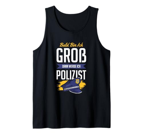 Bald Bin ich groß dann werde ich Polizist Kinder Polizei Tank Top Bald Bin ich groß dann werde ich Polizist Kinder Polizei Tank Top von Polizei Berufswunsch Lustig Kinder Zukunft