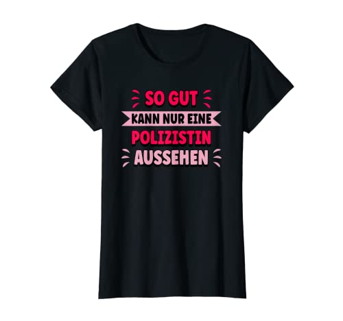 Damen So gut kann nur eine Polizistin T-Shirt von Polizistin Geschenk Frauen Berufe Jobs Sprüche
