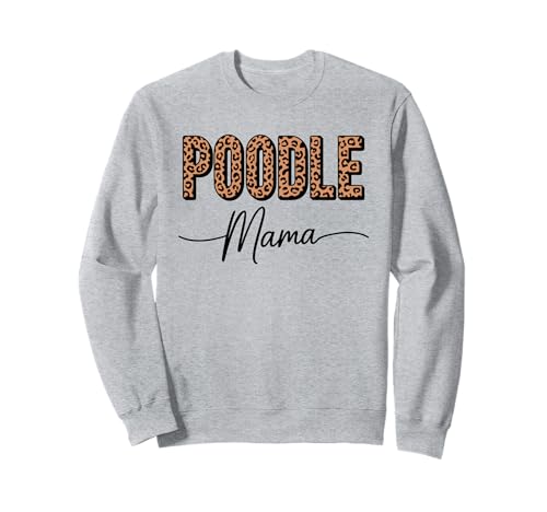 Leopardenmuster Poodle Mama Poodles Sweatshirt Leopardenmuster Poodle Mama Poodles Sweatshirt von Poodle Dog Lover Gifts