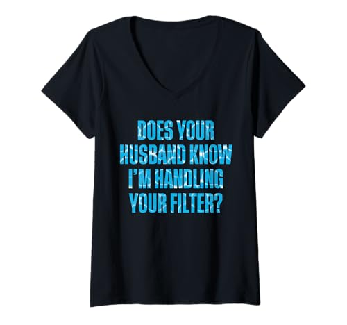 Damen Does Your Husband Know Im Handling Your Filter? T-Shirt mit V-Ausschnitt Damen Does Your Husband Know Im Handling Your Filter? T-Shirt mit V-Ausschnitt von Poolreinigung Poolpfleger Designs Idee