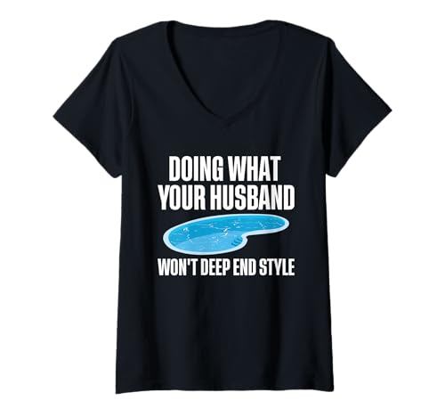 Damen Doing What Your Husband Wont Deep End Style T-Shirt mit V-Ausschnitt Damen Doing What Your Husband Wont Deep End Style T-Shirt mit V-Ausschnitt von Poolreinigung Poolpfleger Designs Idee