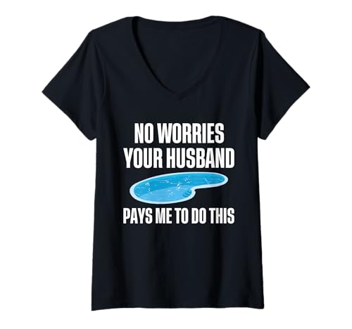 Damen No Worries Your Husband Pays Me To Do This Pool Guy T-Shirt mit V-Ausschnitt Damen No Worries Your Husband Pays Me To Do This Pool Guy T-Shirt mit V-Ausschnitt von Poolreinigung Poolpfleger Designs Idee