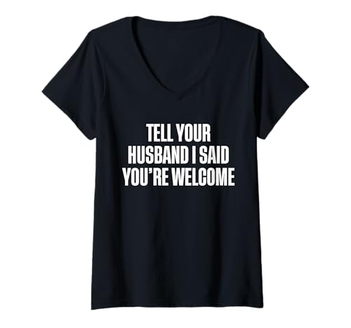 Damen Tell Your Husband I Said Youre Welcome Pool Guy T-Shirt mit V-Ausschnitt Damen Tell Your Husband I Said Youre Welcome Pool Guy T-Shirt mit V-Ausschnitt von Poolreinigung Poolpfleger Designs Idee