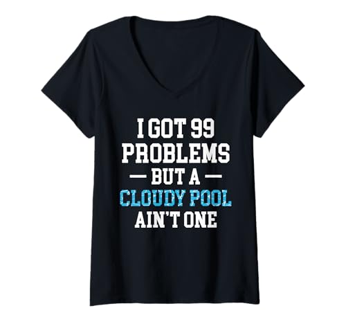 Damen I Got 99 Problems But A Cloudy Pool Aint One Pool Guy T-Shirt mit V-Ausschnitt Damen I Got 99 Problems But A Cloudy Pool Aint One Pool Guy T-Shirt mit V-Ausschnitt von Poolreinigung Poolpfleger Designs