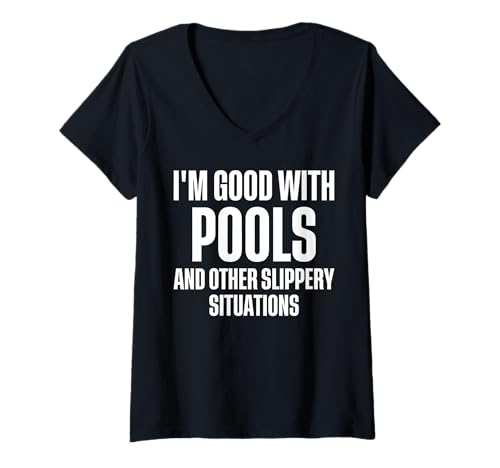 Damen Im Good With Pools And Other Slippery Situations T-Shirt mit V-Ausschnitt von Poolreinigung Poolpfleger Designs