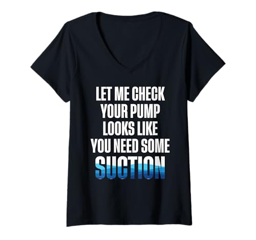 Damen Let Me Check Your Pump Looks Like You Need Some T-Shirt mit V-Ausschnitt Damen Let Me Check Your Pump Looks Like You Need Some T-Shirt mit V-Ausschnitt von Poolreinigung Poolpfleger Designs