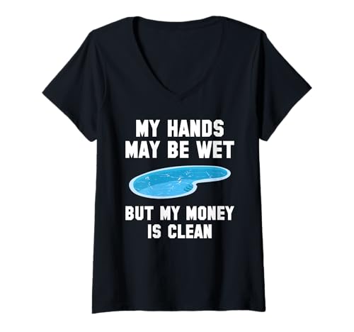 Damen My Hands May Be Wet But My Money Is Clean Pool Guy T-Shirt mit V-Ausschnitt Damen My Hands May Be Wet But My Money Is Clean Pool Guy T-Shirt mit V-Ausschnitt von Poolreinigung Poolpfleger Designs