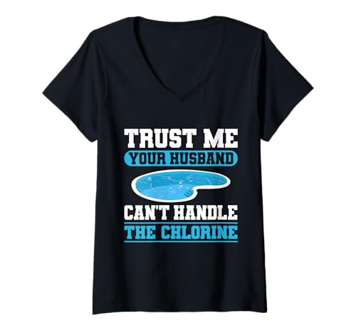 Damen Trust Me Your Husband Cant Handle The Chlorine T-Shirt mit V-Ausschnitt Damen Trust Me Your Husband Cant Handle The Chlorine T-Shirt mit V-Ausschnitt von Poolreinigung Poolpfleger Designs