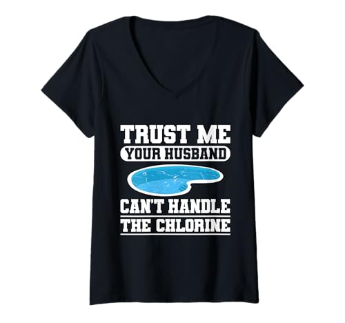 Damen Trust Me Your Husband Cant Handle The Chlorine T-Shirt mit V-Ausschnitt Damen Trust Me Your Husband Cant Handle The Chlorine T-Shirt mit V-Ausschnitt von Poolreinigung Poolpfleger Designs