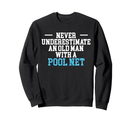 Never Underestimate An Old Man With A Pool Net Sweatshirt Never Underestimate An Old Man With A Pool Net Sweatshirt von Poolreinigung Poolpfleger Designs