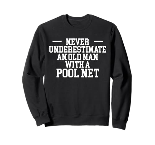Never Underestimate An Old Man With A Pool Net Sweatshirt Never Underestimate An Old Man With A Pool Net Sweatshirt von Poolreinigung Poolpfleger Designs