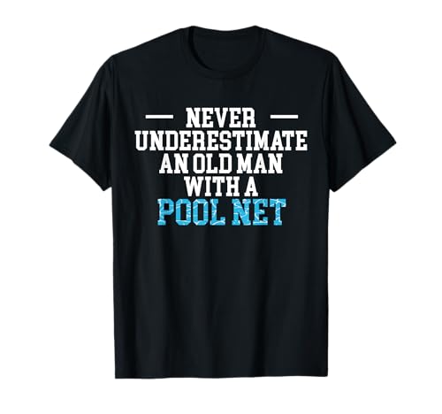 Never Underestimate An Old Man With A Pool Net T-Shirt Never Underestimate An Old Man With A Pool Net T-Shirt von Poolreinigung Poolpfleger Designs