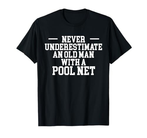 Never Underestimate An Old Man With A Pool Net T-Shirt Never Underestimate An Old Man With A Pool Net T-Shirt von Poolreinigung Poolpfleger Designs