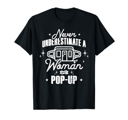 Never Underestimate a Woman With a Pop-Up T-Shirt Never Underestimate a Woman With a Pop-Up T-Shirt von Pop-up Camper