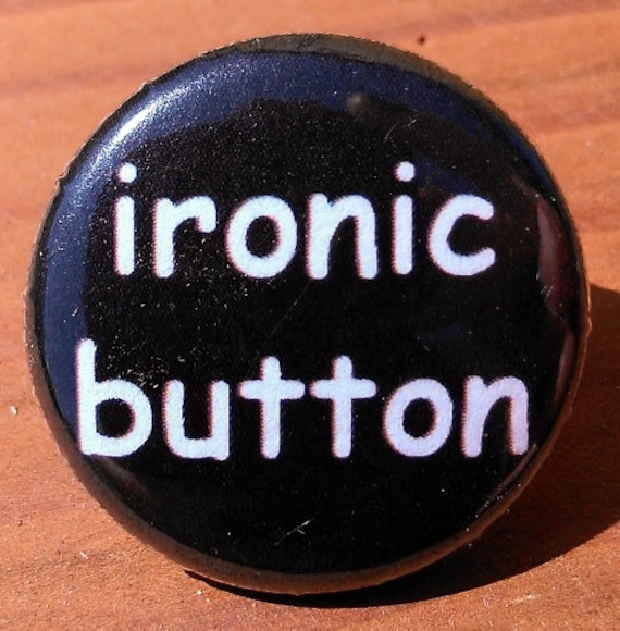 Ironic Button - Button Du Wählst Die Größe Ironic Button - Button Du Wählst Die Größe von PortlandButtonWorks