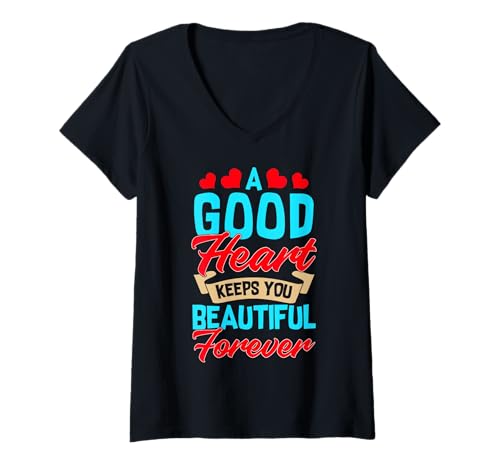 Damen Zitat A Good Heart Keeps You Beautiful Forever T-Shirt mit V-Ausschnitt Damen Zitat A Good Heart Keeps You Beautiful Forever T-Shirt mit V-Ausschnitt von Positive Quote Designs