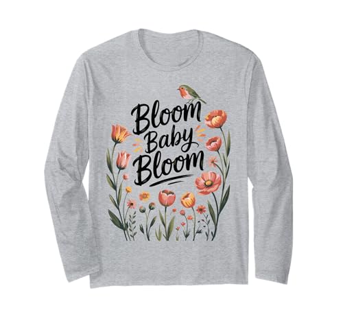 Bloom Baby Vogel Blumen Retro Frühling Floral Zitat Langarmshirt Bloom Baby Vogel Blumen Retro Frühling Floral Zitat Langarmshirt von Positive Retro Floral Bird Art Spring Vibe Design