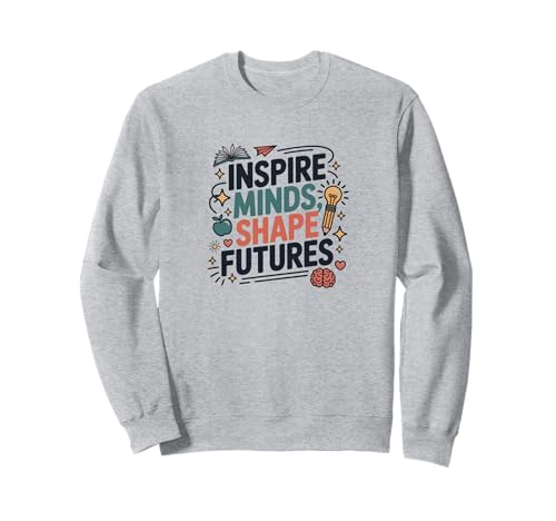 Inspire Minds Shape Futures T-Shirt, motivierend für Lehrerinnen, Mädchen Sweatshirt von Positive Teacher Shirts for School Staff Women's