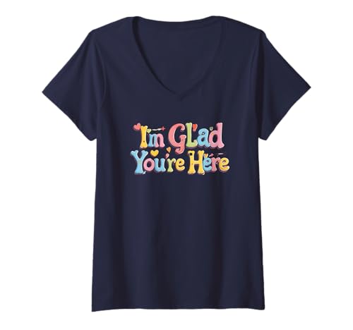 Damen Ich bin froh, dass du da bist. Optimismus, Happy Zitat T-Shirt mit V-Ausschnitt von Positive quote, uplifting Quote