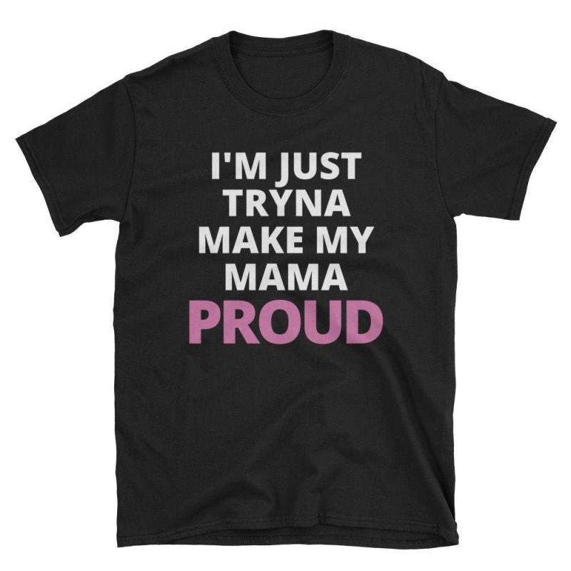 I'm Just Tryna Make My Mama Proud | Schulanfang Abschluss Muttertag I'm Just Tryna Make My Mama Proud | Schulanfang Abschluss Muttertag von PositivePatTees