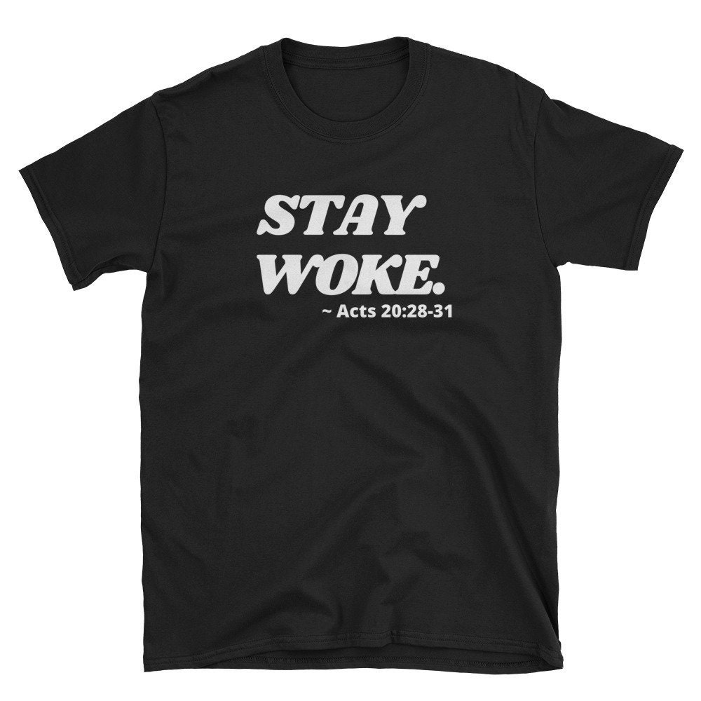 stay Woke | Apostelgeschichte 20 28-31 Kindliche Gambino Soul T-Shirt Schrift Unisex stay Woke | Apostelgeschichte 20 28-31 Kindliche Gambino Soul T-Shirt Schrift Unisex von PositivePatTees