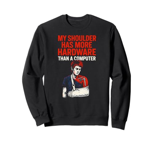 Schulterchirurgie More Hardware Fun Herren Chirurgie Patient Sweatshirt von Post Surgery Patient Get Well Recovery Apparel