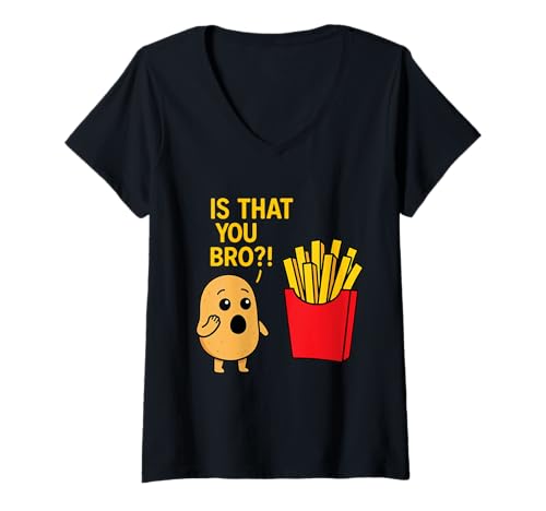 Damen Potato is That You Bro Pommes Frites Lover Humor Lustiger Spruch T-Shirt mit V-Ausschnitt Damen Potato is That You Bro Pommes Frites Lover Humor Lustiger Spruch T-Shirt mit V-Ausschnitt von Potato Is That You Bro French Fries Lover Saying