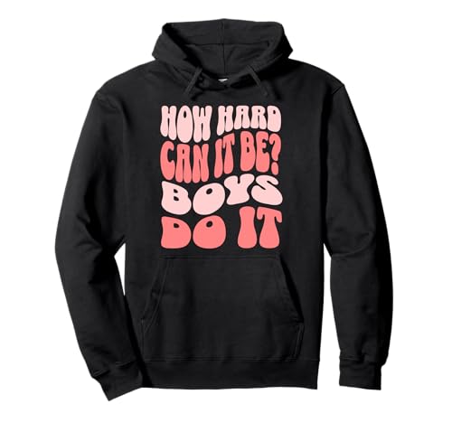 How Hard Can It Be? Boys Do It Pullover Hoodie von Power Women Wear