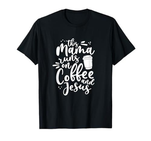This Mama Runs On Coffee And Jesus Christian Mom Muttertag T-Shirt von Powered By Caffeine Religious Mom Saying