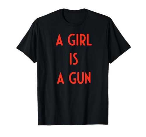 A Girl Is A Gun I Frauenpower T-Shirt A Girl Is A Gun I Frauenpower T-Shirt von Powerfrau Sprüche Als Geschenk