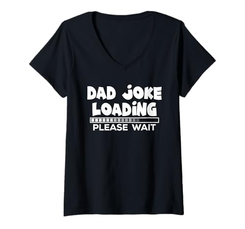 Damen Dad Joke Loading Please Wait, Fun Cheesy Humor Father's Day T-Shirt mit V-Ausschnitt von Practical Joke Designs