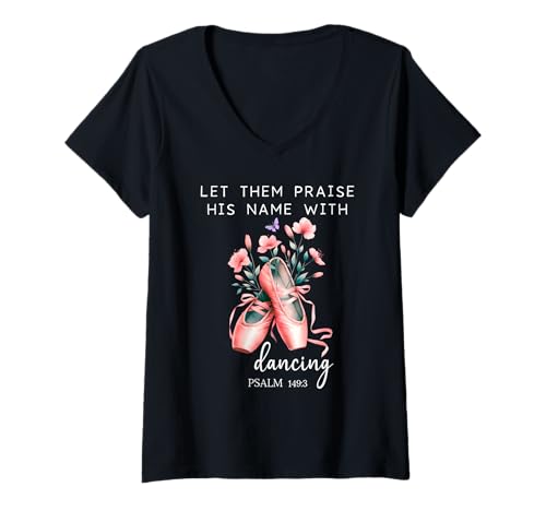 Damen Let Them Praise His Name with Dancing Religious Psalm 149:3 T-Shirt mit V-Ausschnitt Damen Let Them Praise His Name with Dancing Religious Psalm 149:3 T-Shirt mit V-Ausschnitt von Praise His Name Dancing Shirt,Christian Ballet Tee