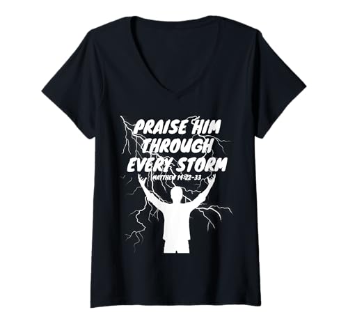 Damen Lob Him Through Every Storm Christian Bible Scripture T-Shirt mit V-Ausschnitt von Praise Jesus Christian Faith Religious Inspiration