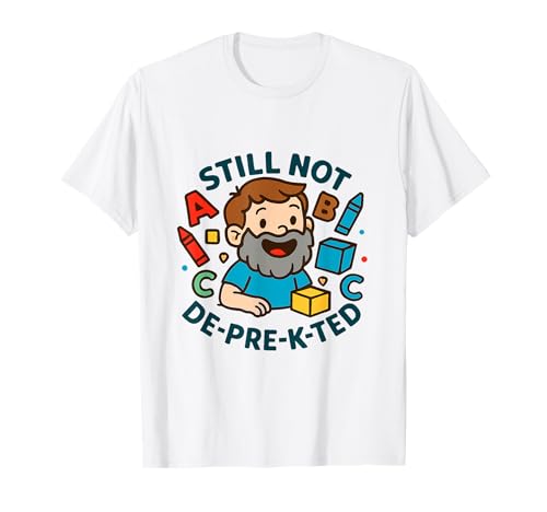 Immer noch nicht De-Pre-K-Ted Spaß am Lernen für alte Kinder Lehrer Pre-K T-Shirt von Pre-K tees